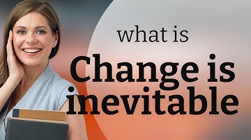 Embracing Change: Understanding the Inevitable