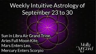 Weekly Intuitive Astrology Sep 23 to 30 ~ Air Grand Trine, Aries Full Moon, Mars and Mercury Lock In