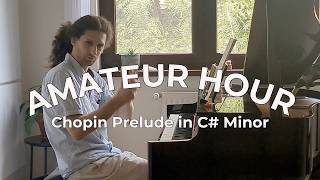 Amateur Hour: Chopin Prelude in c#