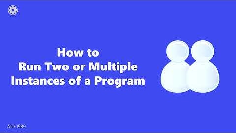 How to run two or multiple instances of a program | Techoxin AID 1989