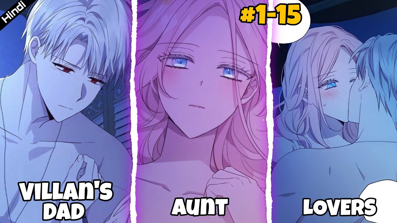 (1–15)She Fell for the Villain’s Father 😳 | Romantic Manhwa Explained in Hindi