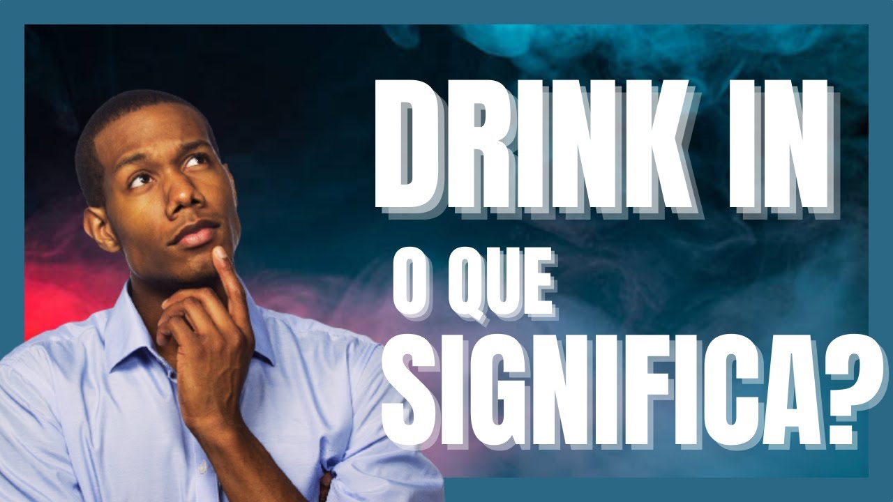 Drink In | O que significa este phrasal verb? - YouTube