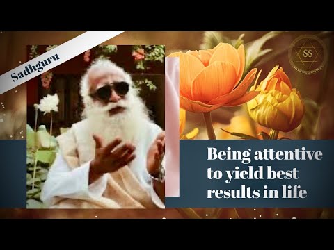 ||Sadhguru|| Being attentive