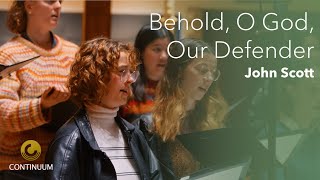 Behold, O God Our Defender - John Scott Continuum Choir