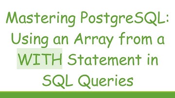 Mastering PostgreSQL: Using an Array from a WITH Statement in SQL Queries