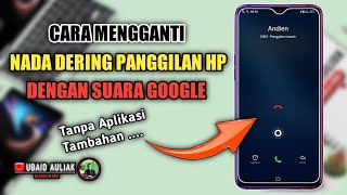 Cara Mengganti Nada Dering Telepon Dengan Suara Google