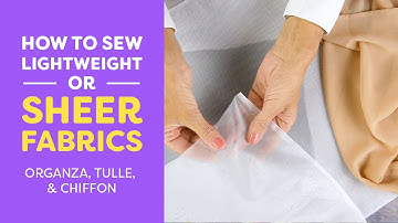 How to Sew Lightweight or Sheer Fabrics (Organza, Tulle, Chiffon)