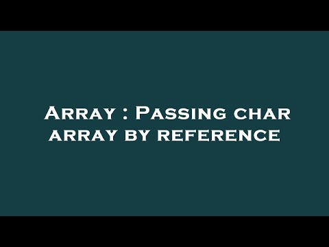 Array : Passing char array by reference