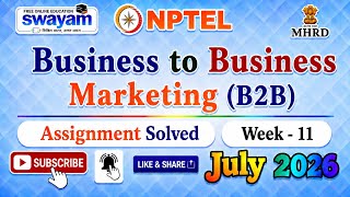 Business to Business Marketing (B2B) Week 11 Assignment Solutions#July2026#NPTELASSIGNMENTS#Week11