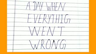 A day when everything went wrong paragraph || a day when everything went wrong essay in english ||
