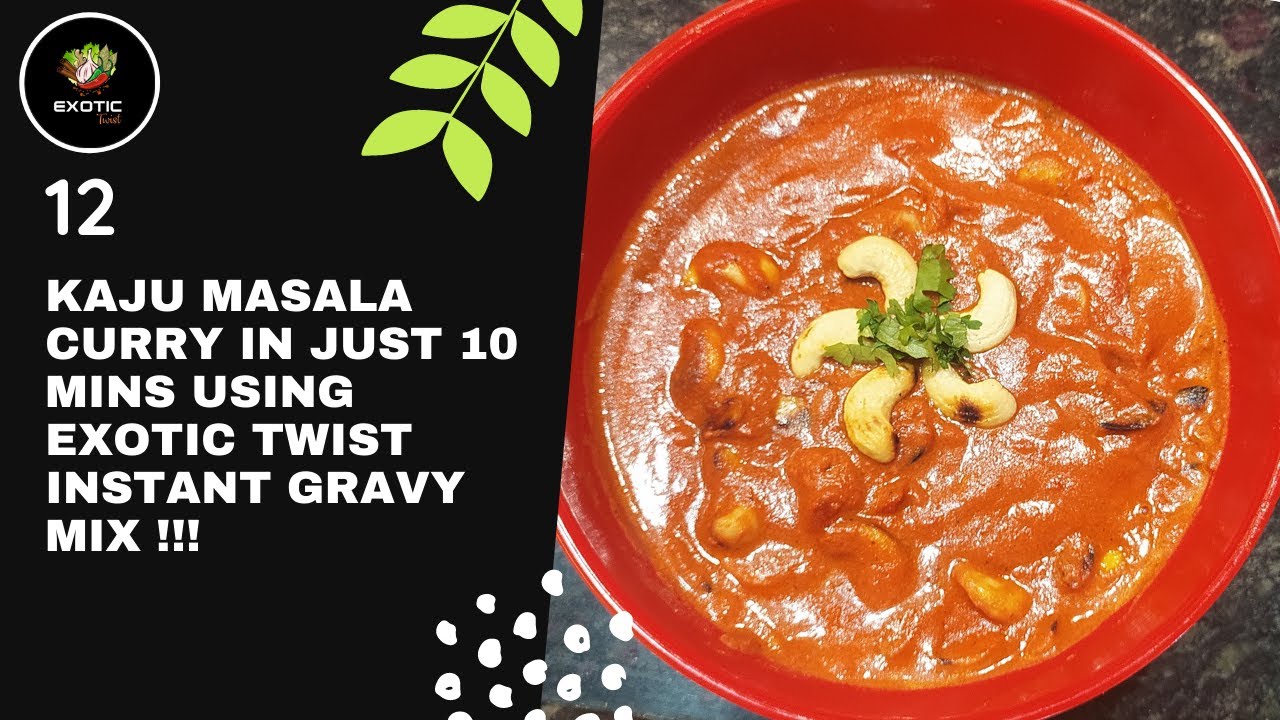 Kaju Masala Curry within 10 mins using Exotic Twist Instant Gravy Mix