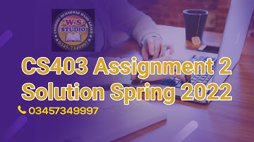 CS403 Assignment 2 Solution Spring 2022 || CS403 Assignment 2 Solution 2022