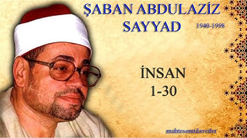 Şaban Abdulaziz Sayyad - İnsan (1-30)   شعبان عبدالعزيز الصياد سورة الانسان