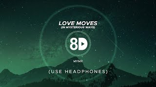 MYMP - Love Moves (In Mysterious Ways) (8D Audio)