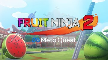 Fruit Ninja 2 | Meta Quest