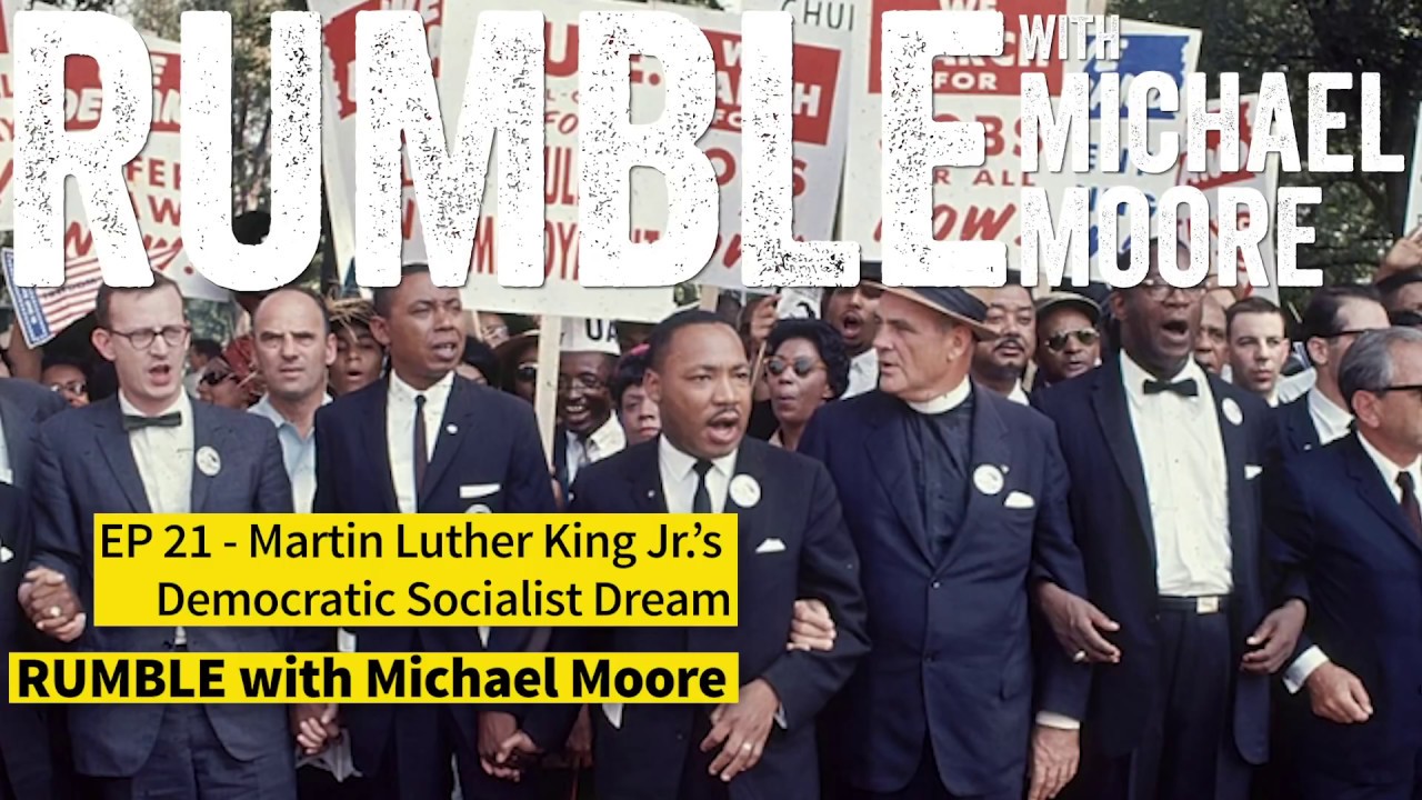 Ep. 21: Martin Luther King Jr.'s Democratic Socialist Dream ["RUMBLE w/ Michael Moore" podcast]