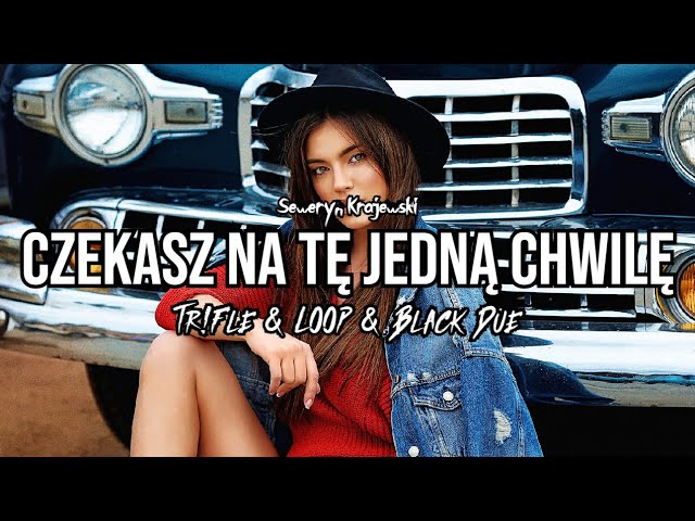 Seweryn Krajewski - Czekasz Na Tę Jedną Chwilę (Tr!Fle & LOOP & Black Due Remix) 2023