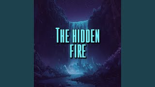 The hidden fire