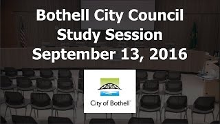 September 13, 2016 Bothell City Council Study Session Part 1 of 2