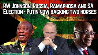 RW Johnson: Russia, Ramaphosa and SA Election - Putin now backing two horses