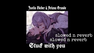 [slowed\u0026reverb] stuck with u ariana grande and justin bieber| sad version.