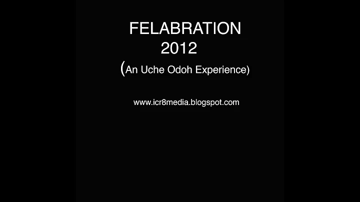 FELABRATION 2012 (An Uche Odoh Experience)