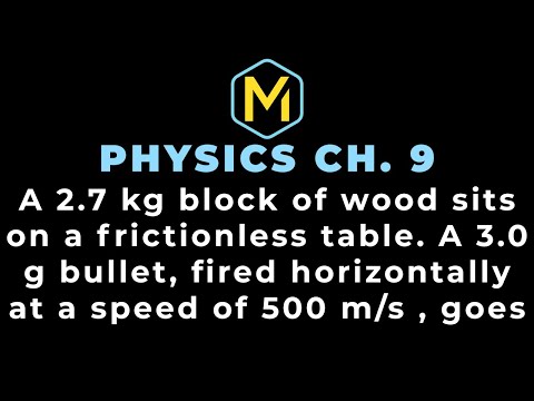 9.21 Mastering Physics Solution, "A 2.7kg block of wood sits on a frictionless table. A 3.0g bullet