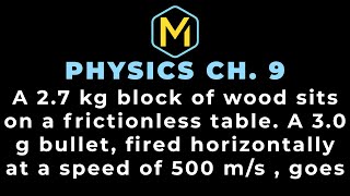 Famous 9.21 Mastering Physics Solution, "A 2.7kg block of wood sits on a frictionless table. A 3.0g bullet Net Worth