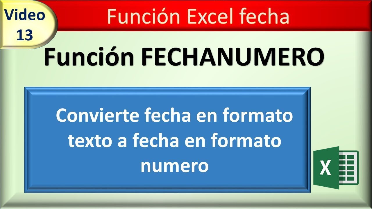 13 funcion excel fecha: FECHANUMERO
