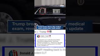 Trump breaks silence after medical exam, reveals major health update