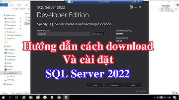 Hướng dẫn cách download và cài đặt  SQL Server Developer 2022