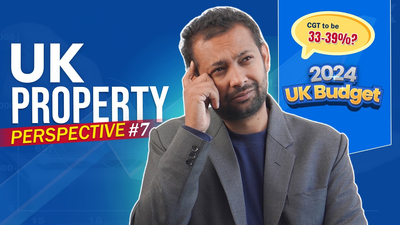 UK Budget 2024: Will Capital Gains Tax Soar? What Property Owners & Investors Need to Know!