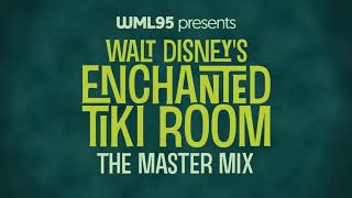 Walt Disney's Enchanted Tiki Room: The Master Mix