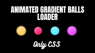 Famous Animated Gradient Balls Loader || CSS Animation Loader Profile