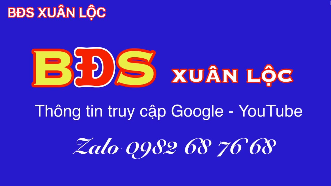 Kênh THÔNG TIN Bất động sản xuân lộc mới nhất ,BĐS XUÂN LỘC