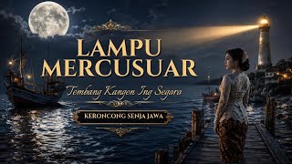 🗼 Lampu Mercusuar | Langgam Keroncong Solo Nostalgia Maritim 🌊 Tembang Kangen Ing Segoro