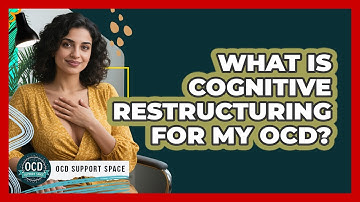 What Is Cognitive Restructuring For My OCD? - OCD Support Space