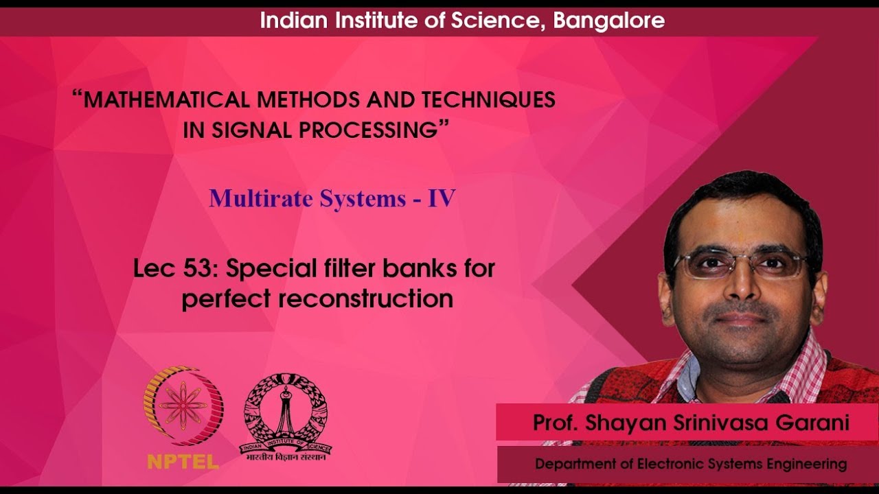 Lec 53 - Special filter banks for perfect reconstruction