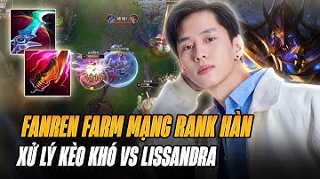 FANREN DU ĐẤU RANK HÀN VỚI GIÁO ÁN ZED FARM HƠN 20 MẠNG CỰC KHÉT KHI XỬ LÝ KÈO KHÓ VỚI LISSANDRA