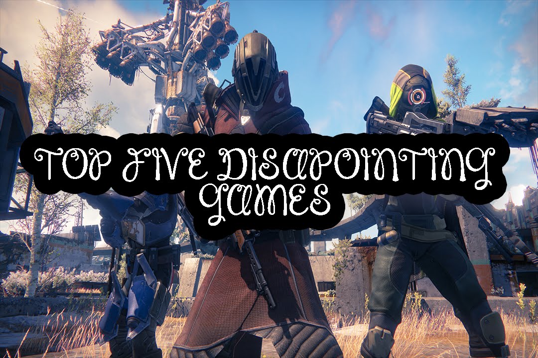 Top Five Disapointing Games