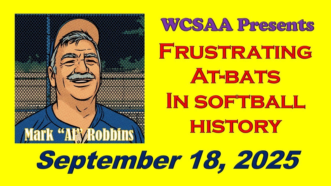 WCSAA Presents - Frustrating At-Bats in Softball History! - September 18, 2025