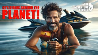 World Record Jet Ski Adventure: Alvaro De Marichalar’s Epic Journey Around the Globe on a SeaDoo