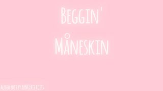 Beggin' - Måneskin Audio Edit by YuNGFriz Edits