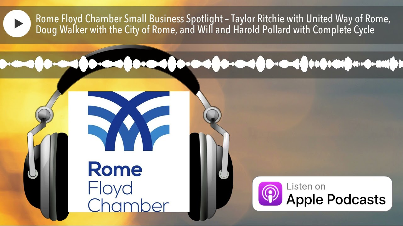 Rome Floyd Chamber Small Business Spotlight – Taylor Ritchie with United Way of Rome, Doug Walker w