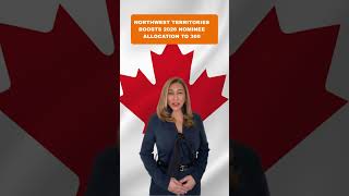 Northwest Territories Raises 2026 Nominee Allocation to 300 With New August Draw