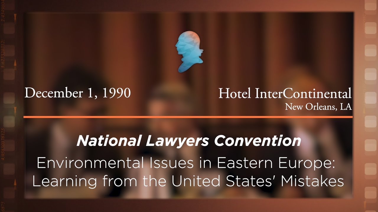 1990 National Lawyers Convention, Environmental Issues in Eastern Europe [Archive Collection]