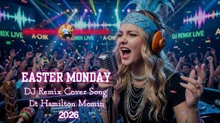 Easter Monday DJ Remix Cover Song Lt Hamilton Momin 2026