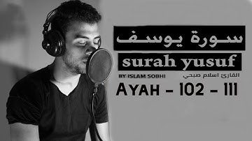 Islam Sobhi | Surah Yusuf | سورة يوسف | اسلام صبحي Ayah 102 - 111 | Beautiful quran recitation