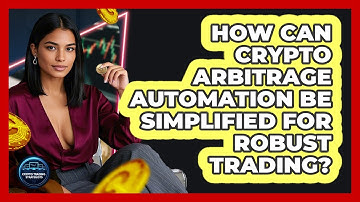How Can Crypto Arbitrage Automation Be Simplified For Robust Trading? - Crypto Trading Strategists