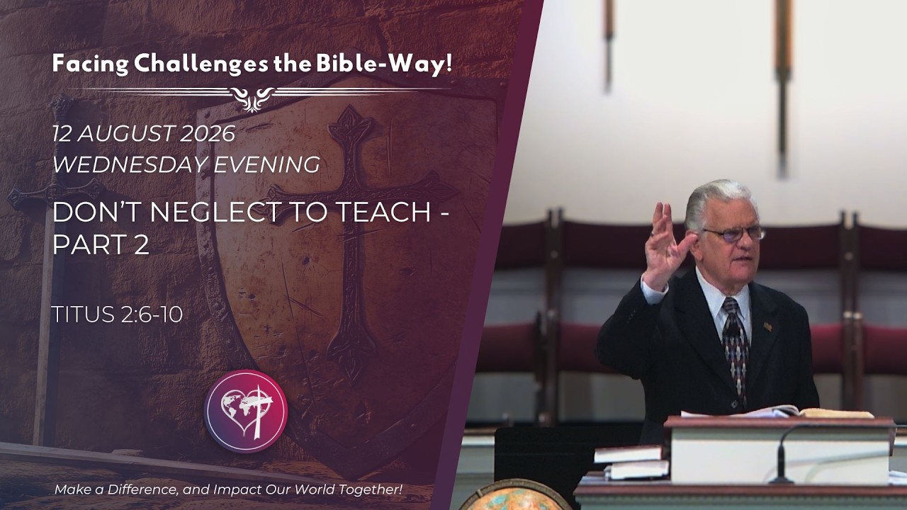 Don't Neglect To Teach - Part 2 - 12 August 2026 - Wednesday Evening - CBC Service